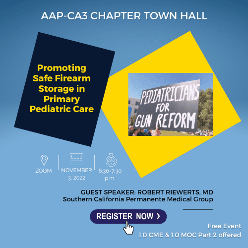 AAP-CA3 Chapter Town Hall: Promoting Safe Firearm Storage in Primary Pediatric Care